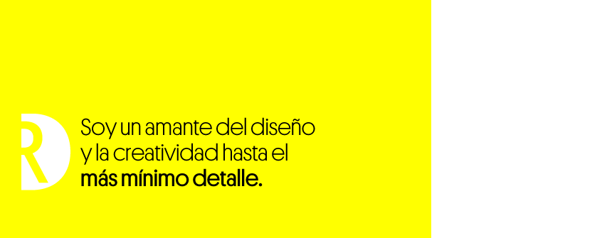 Soy un amante del diseño y la creatividad hasta el más mínimo detalle.