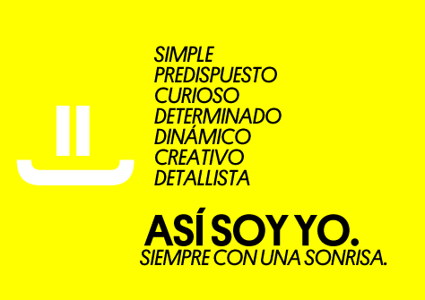 Simple, predispuesto, curioso, determinado, dinámico, creativo, detallista. Así soy yo. Siempre con una sonrisa.