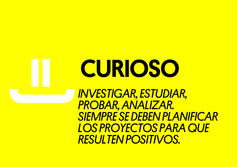 Curioso. Investigar, estudiar, probar, analizar, siempre se deben planificar los proyectos para que resulten positivos.