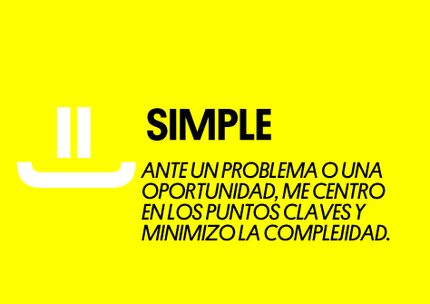 Simple. Ante un problema o una oportunidad me centro en los puntos claves y minimizo la complejidad.